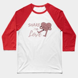 SHARE THE LOVE Baseball T-Shirt